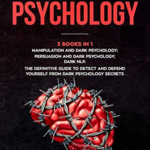 Dark Psychology (3 Books in 1) – Manipulation & Dark Influence Mastery