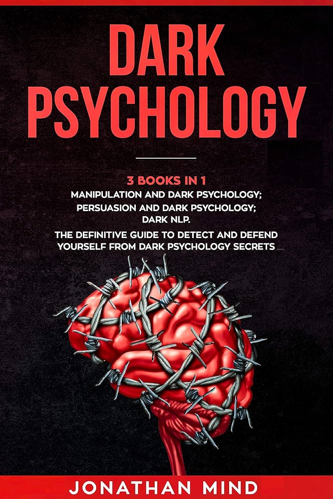 Dark Psychology (3 Books in 1) – Manipulation & Dark Influence Mastery