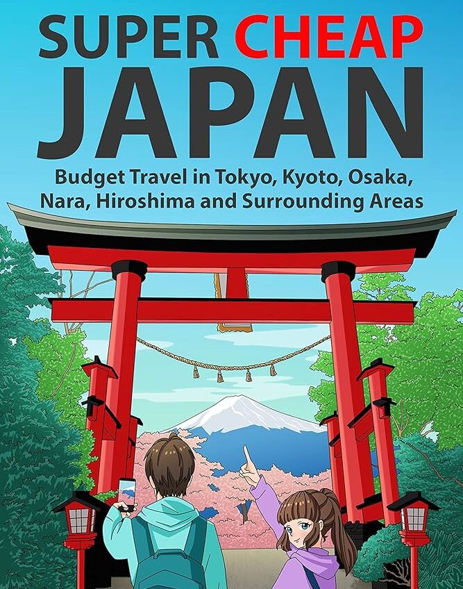 Super Cheap Japan – Budget Travel in Tokyo, Kyoto & Osaka....