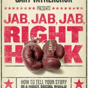 Jab, Jab, Jab, Right Hook – How to Tell Your Story in a Noisy Social World