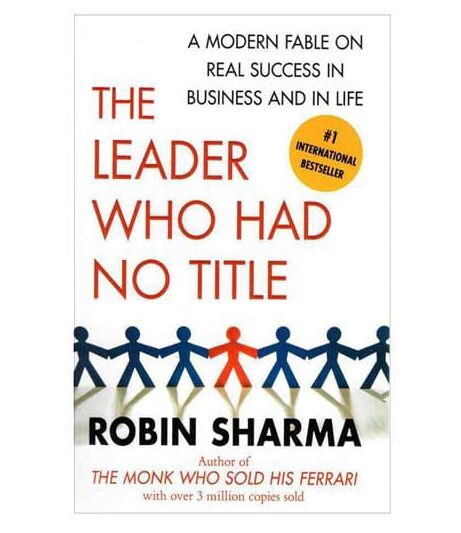 The Leader Who Had No Title Author: Robin Sharma
