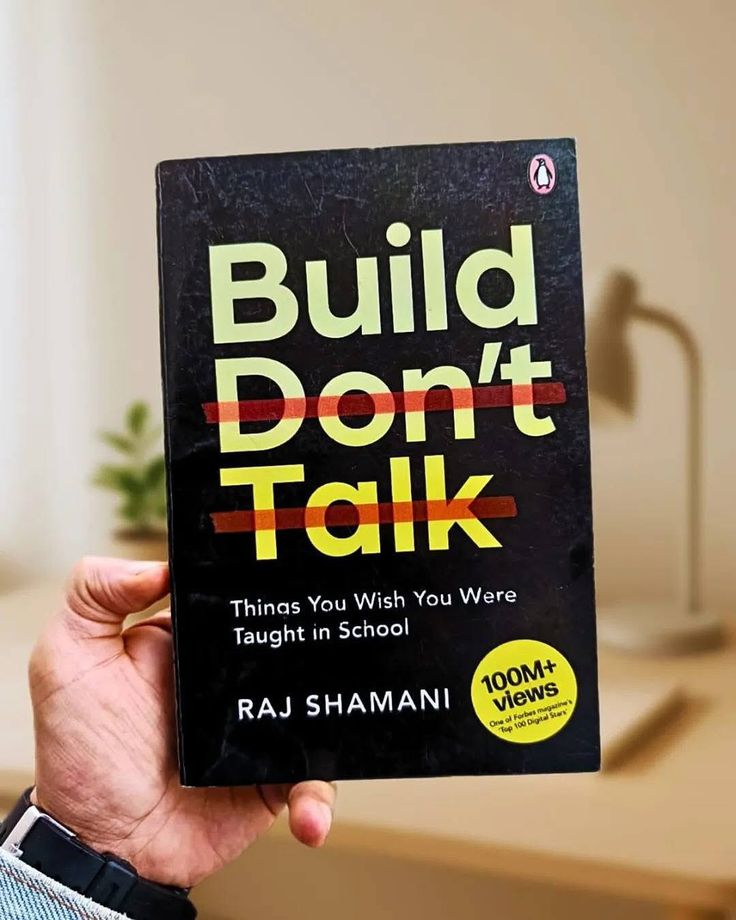 Build, Don't Talk Author: Raj Shamani