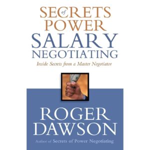 Secrets of Power Salary Negotiating – Roger Dawson