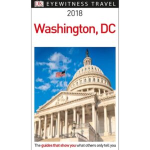 DK Eyewitness Travel Guide Washington, DC: 2018