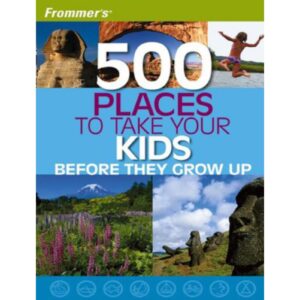 Frommer's 500 Places to Take Your Kids